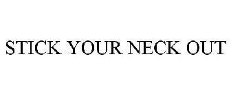 STICK YOUR NECK OUT
