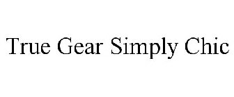 TRUE GEAR SIMPLY CHIC