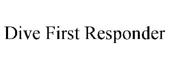 DIVE FIRST RESPONDER