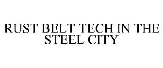 RUST BELT TECH IN THE STEEL CITY