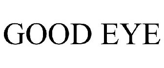 GOOD EYE