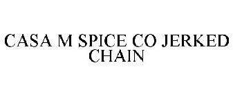 CASA M SPICE CO JERKED CHAIN