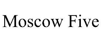MOSCOW FIVE