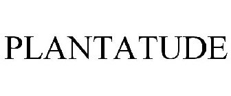 PLANTATUDE