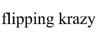 FLIPPING KRAZY