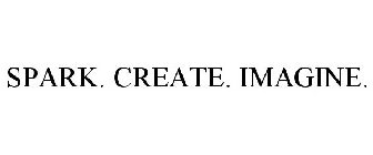 SPARK. CREATE. IMAGINE.