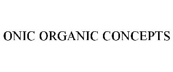 ONIC ORGANIC CONCEPTS