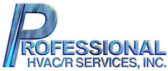 PROFESSIONAL HVAC/R SERVICES, INC.