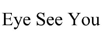 EYE SEE YOU