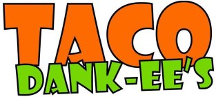 TACO DANK-EE'S