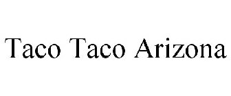 TACO TACO ARIZONA