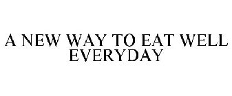 A NEW WAY TO EAT WELL EVERYDAY