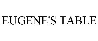 EUGENE'S TABLE