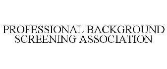 PROFESSIONAL BACKGROUND SCREENING ASSOCIATION