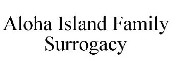 ALOHA ISLAND FAMILY SURROGACY