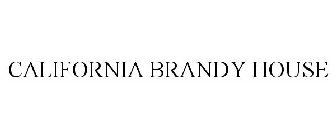 CALIFORNIA BRANDY HOUSE