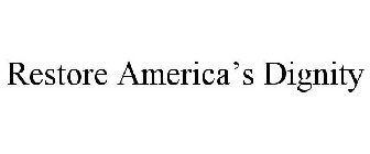 RESTORE AMERICA'S DIGNITY