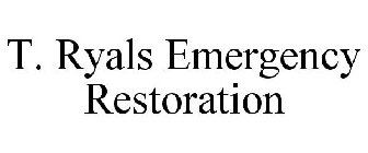 T. RYALS EMERGENCY RESTORATION