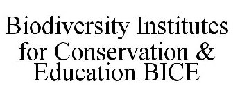 BIODIVERSITY INSTITUTES FOR CONSERVATION & EDUCATION BICE