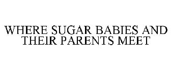 WHERE SUGAR BABIES AND THEIR PARENTS MEET