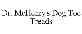 DR. MCHENRY'S DOG TOE TREADS