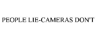 PEOPLE LIE-CAMERAS DON'T