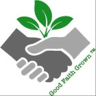 GOOD FAITH GROWN