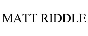 MATT RIDDLE