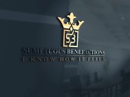 SB SUMPTUOUS BENEFACTIONS I KNOW HOW ITFEELS