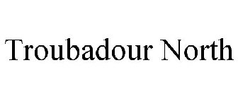 TROUBADOUR NORTH
