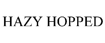 HAZY HOPPED