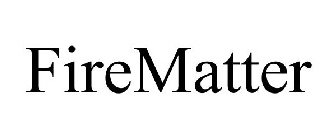 FIREMATTER