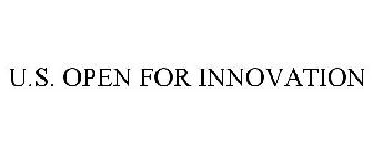 U.S. OPEN FOR INNOVATION