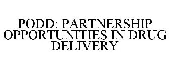 PODD: PARTNERSHIP OPPORTUNITIES IN DRUG DELIVERY