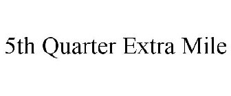 5TH QUARTER EXTRA MILE