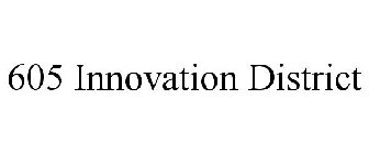 605 INNOVATION DISTRICT