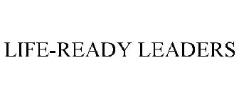 LIFE-READY LEADERS