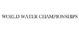 WORLD WATER CHAMPIONSHIPS