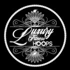 LUXURY FITNESS HOOPS