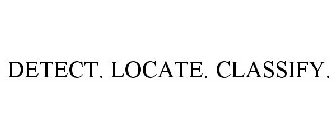 DETECT. LOCATE. CLASSIFY.