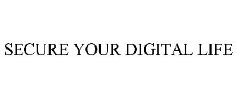 SECURE YOUR DIGITAL LIFE