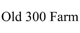OLD 300 FARM