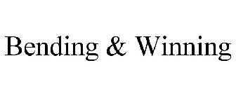 BENDING & WINNING