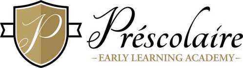 P PRÉSCOLAIRE - EARLY LEARNING ACADEMY -