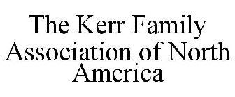 THE KERR FAMILY ASSOCIATION OF NORTH AMERICA