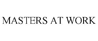MASTERS AT WORK