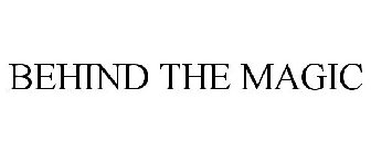 BEHIND THE MAGIC