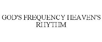 GOD'S FREQUENCY HEAVEN'S RHYTHM