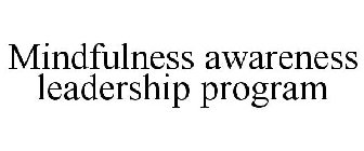 MINDFULNESS AWARENESS LEADERSHIP PROGRAM