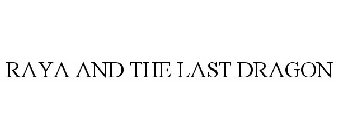 RAYA AND THE LAST DRAGON